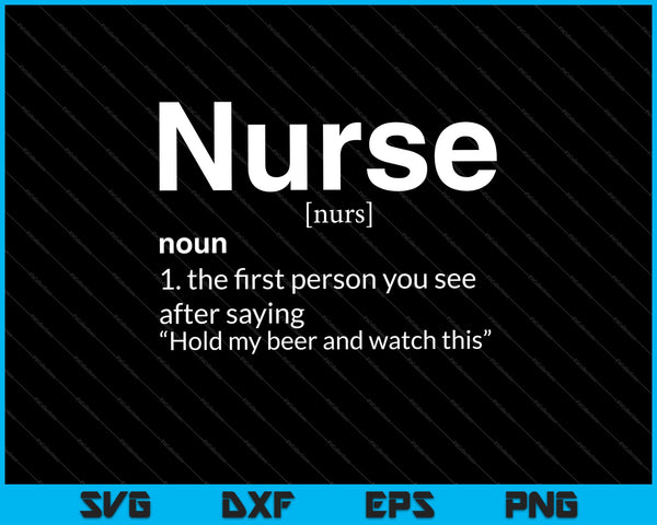 Funny Nurse Definition Hold My Beer SVG PNG Cutting Printable Files