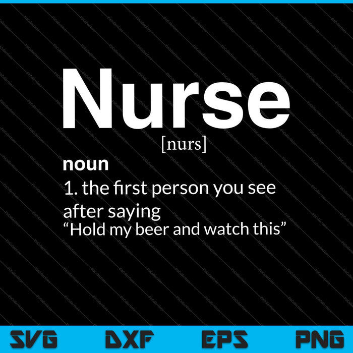 Funny Nurse Definition Hold My Beer SVG PNG Cutting Printable Files