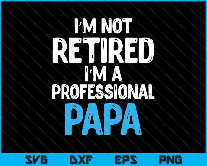 Funny Papa Retirement Shirt For Retirement Party SVG PNG Cutting Printable Files