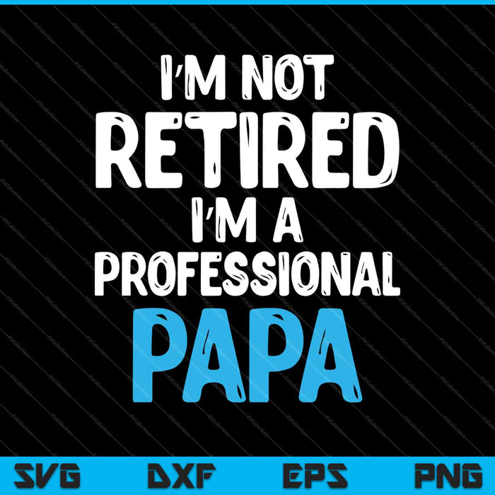 Funny Papa Retirement Shirt For Retirement Party SVG PNG Cutting Printable Files