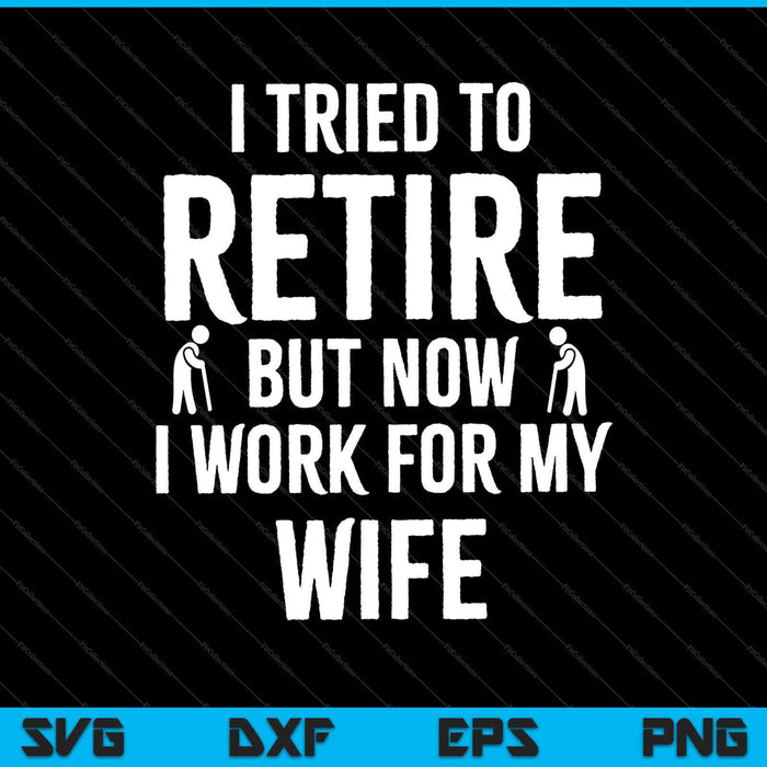 Funny Retirement Gift shirt I tried to retire SVG PNG Cutting Printable Files