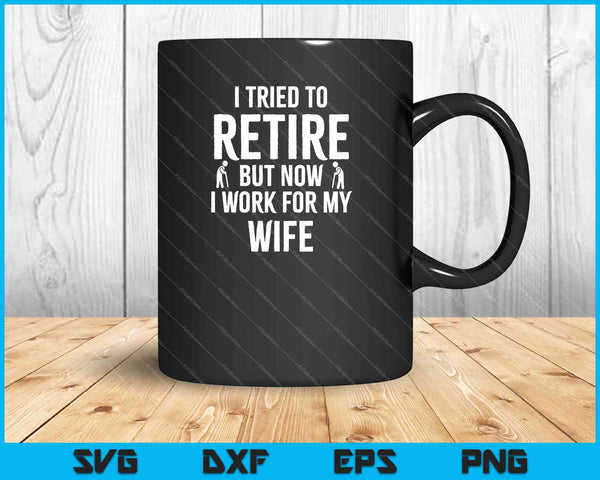 Funny Retirement Gift shirt I tried to retire SVG PNG Cutting Printable Files