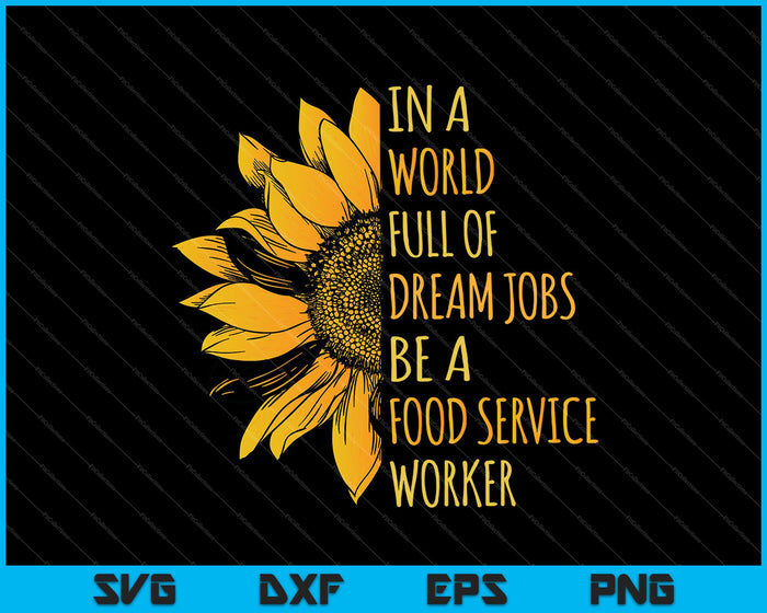 Camisas de girasol divertidas Trabajador de servicio de alimentos SVG PNG Cortando archivos imprimibles