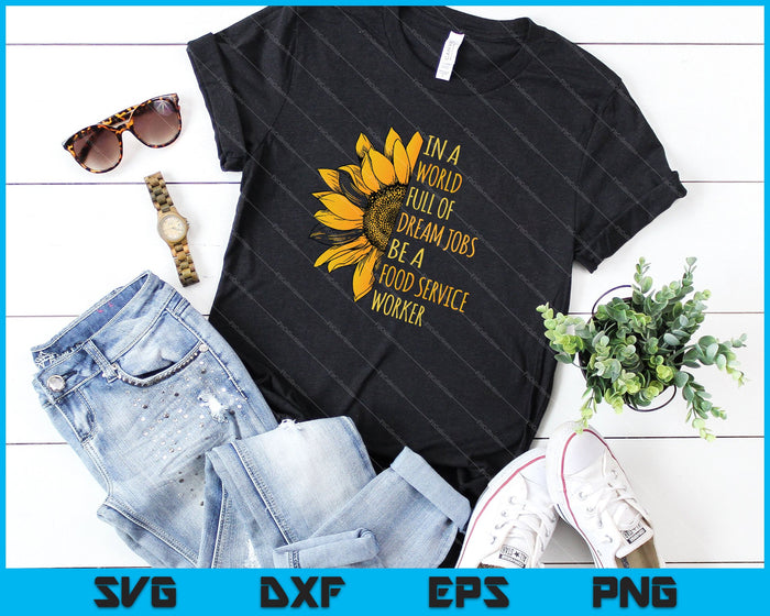 Funny Sunflower Shirts Food Service Worker SVG PNG Cutting Printable Files