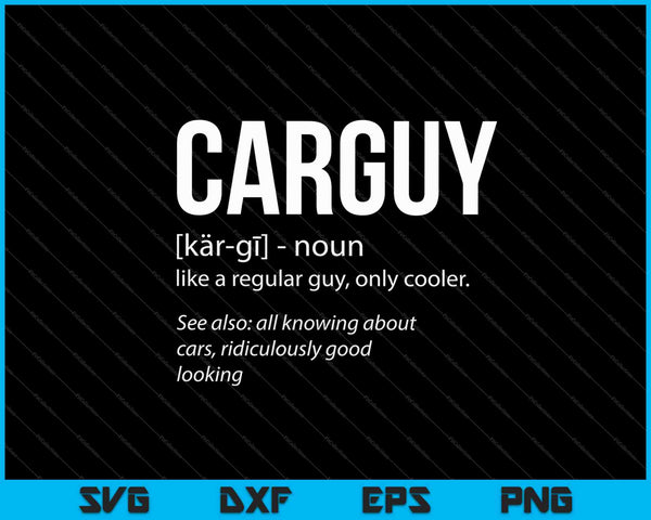 Funny Gift Carguy Definition SVG PNG Cutting Printable Files