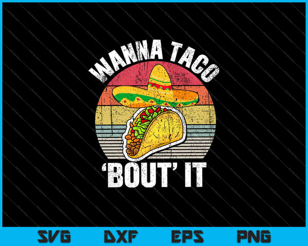 Funny Taco Retro Style Wanna Taco Bout It SVG PNG Cutting Printable Files