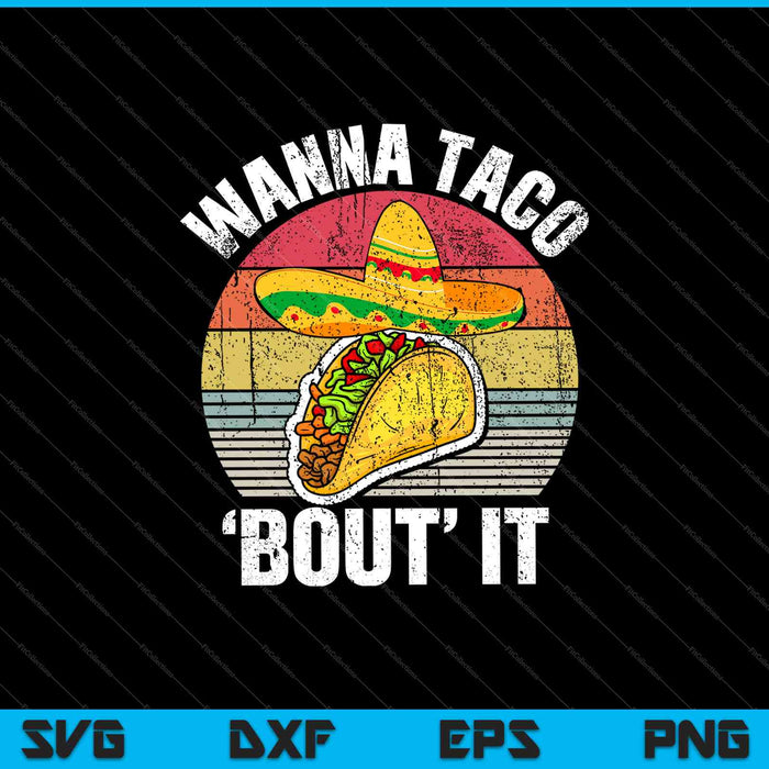 Grappige Taco Retro stijl Wanna Taco Bout It SVG PNG snijden afdrukbare bestanden
