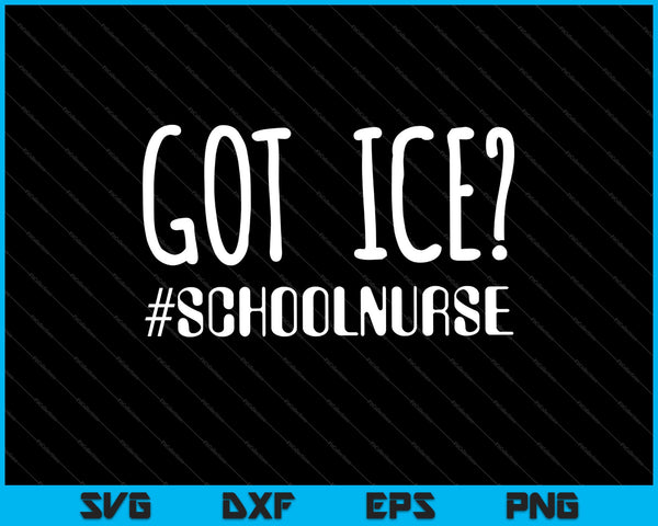 Got Ice #schoolnurse Estudiante Enfermera SVG PNG Cortar archivos imprimibles