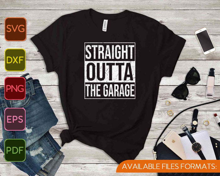 Funny mechanic Straight Outta The Garage gift SVG PNG Cutting Printable Files