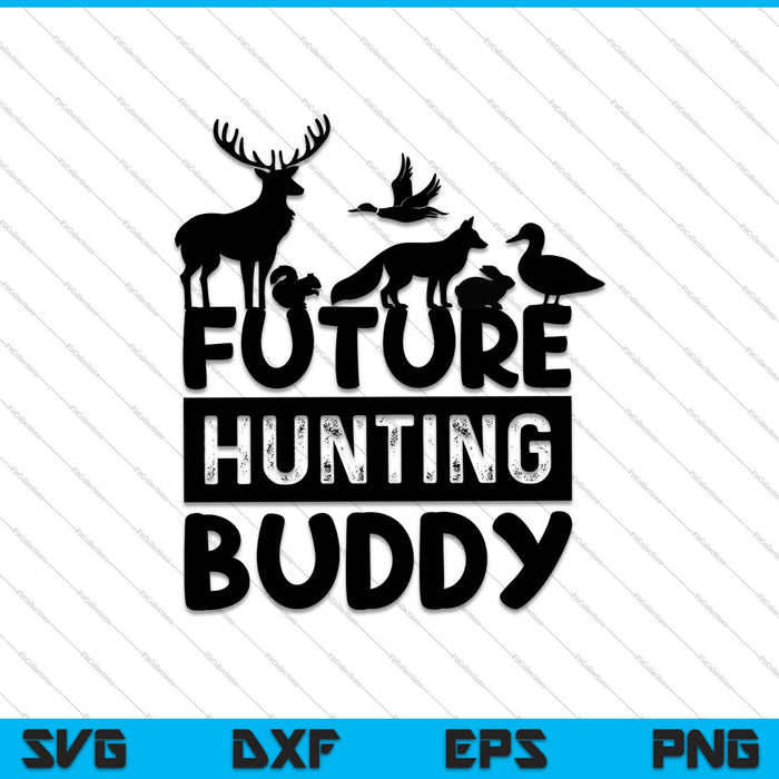 Future Hunting Buddy SVG PNG Cutting Printable Files