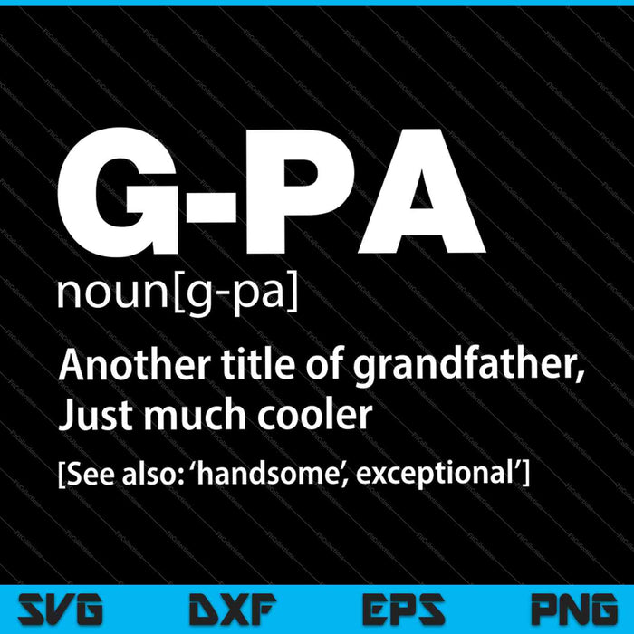G-Pa Definition Funny Gift For GrandFather SVG PNG Cutting Printable Files