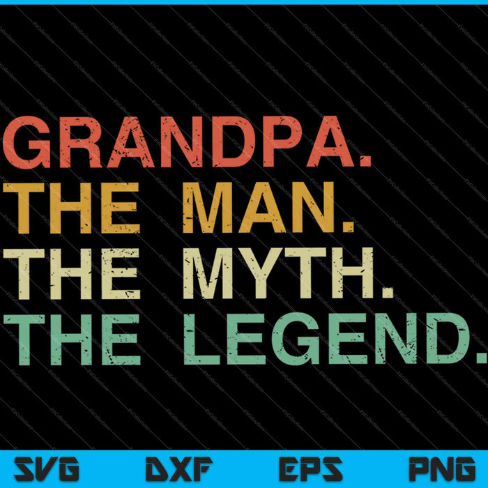 Grandpa The Man The Myth The Legend SVG PNG Cutting Printable Files