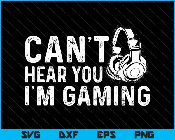 Gamer-headset Ik kan je niet horen Ik ben aan het gamen SVG PNG afdrukbare bestanden snijden