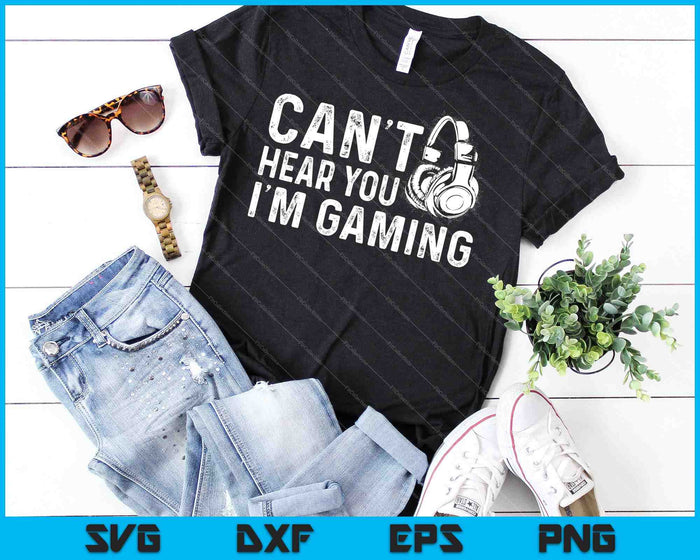 Gamer Headset I Can't Hear You I'm Gaming SVG PNG Cutting Printable Files