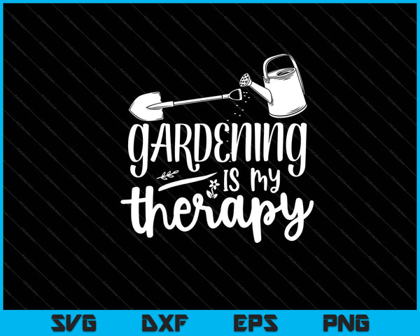 Gardening is my therapy Svg Cutting Printable Files