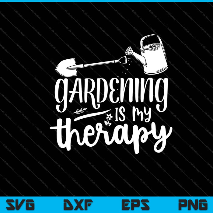 Gardening is my therapy Svg Cutting Printable Files