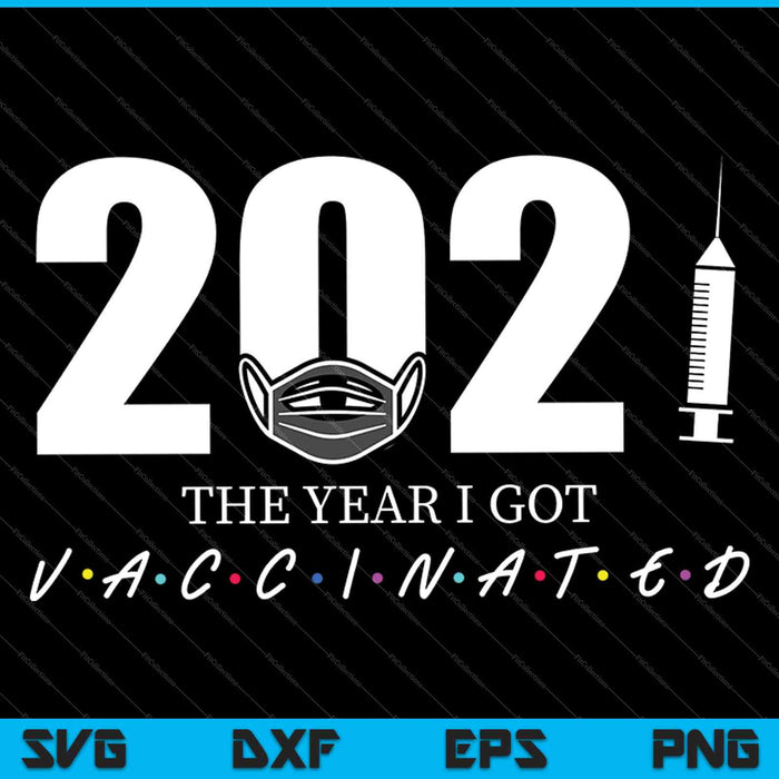 Get Vaccinated I got My Covid Vaccine SVG PNG Cutting Printable Files