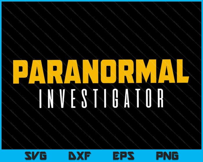 Ghost Hunting Paranormal Investigator SVG PNG Cutting Printable Files