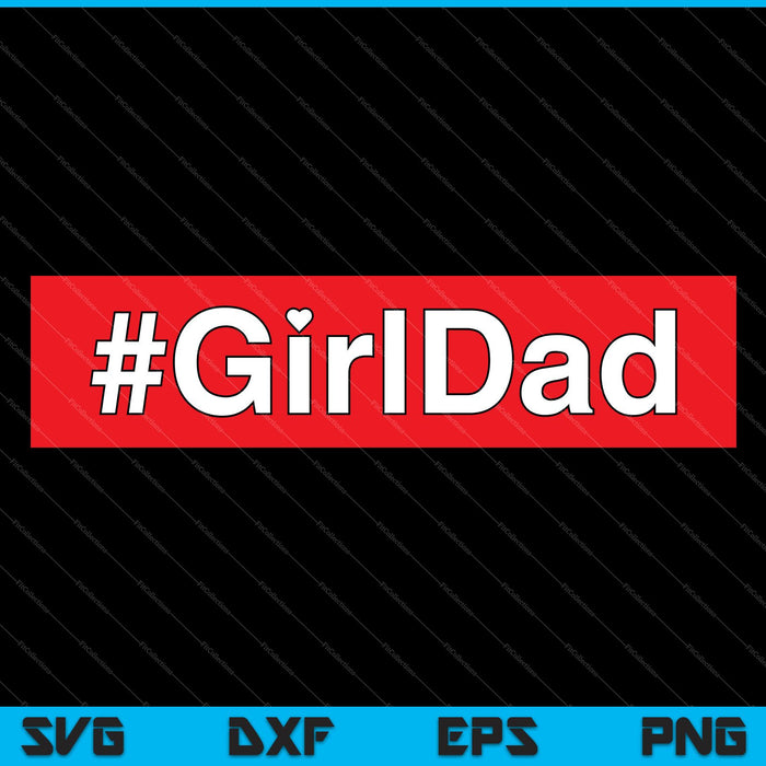 #Girldad Niña Papá Padre de Hijas día del padre SVG PNG Cortando archivos imprimibles