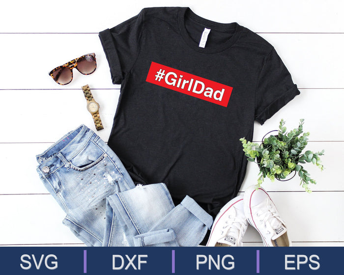 #Girldad Girl Dad Father of Daughters fathers day SVG PNG Cutting Printable Files
