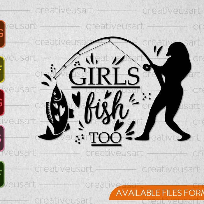 Girls Fish Too SVG PNG Cutting Printable Files
