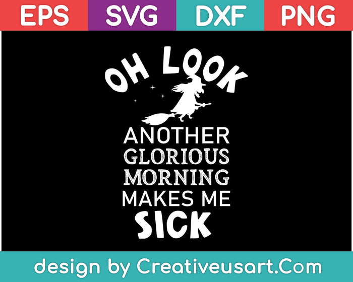 Glorious Morning Makes Me Sick SVG PNG Cutting Printable Files