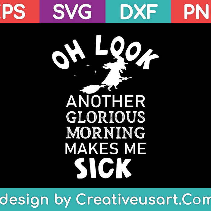 Glorious Morning Makes Me Sick SVG PNG Cutting Printable Files