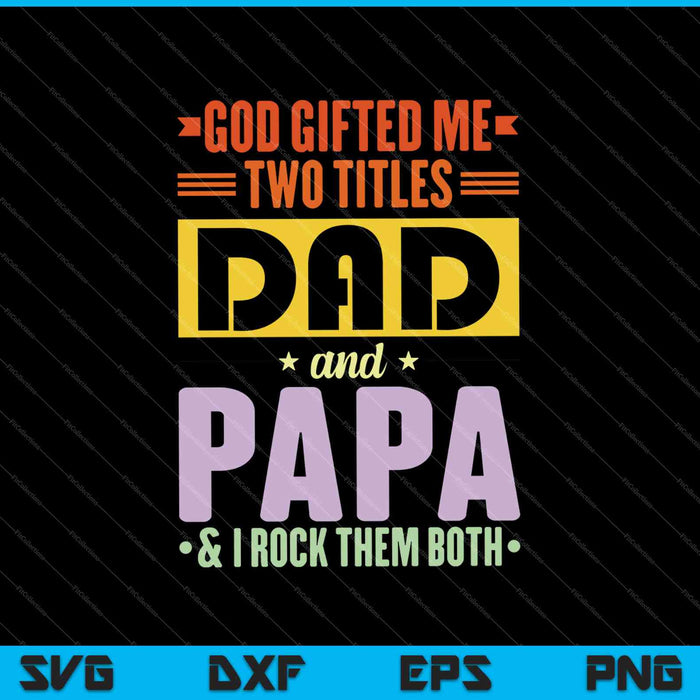 God schonk mij twee titels papa en papa SVG PNG snijden afdrukbare bestanden 