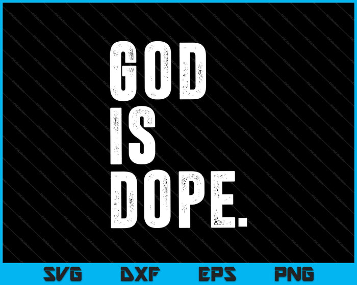 God Is Dope SVG PNG Cutting Printable Files