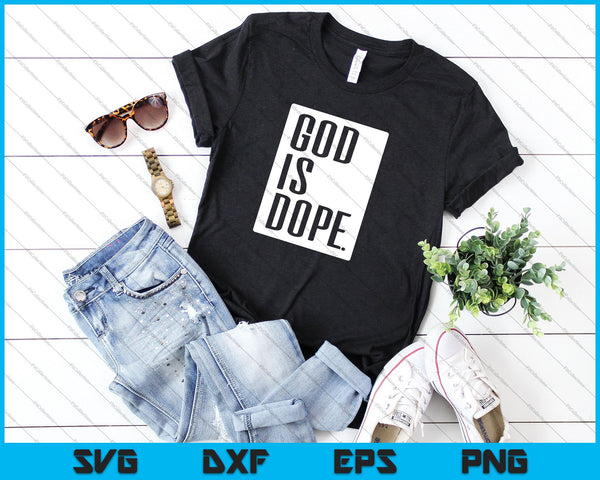 God is Dope Christian SVG PNG Cutting Printable Files - on a t-shirt