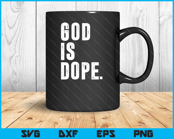 God is Dope SVG PNG snijden afdrukbare bestanden