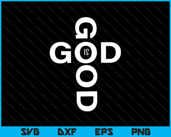 God Is Good SVG PNG Cutting Printable Files