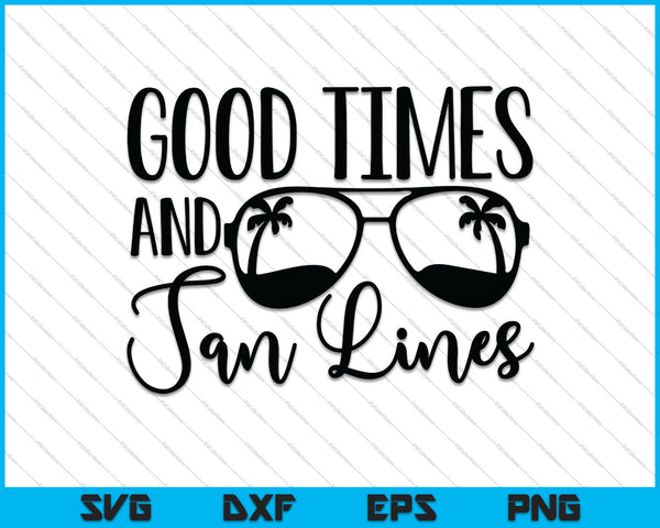 Good Times and Tan Lines SVG PNG Cutting Printable Files