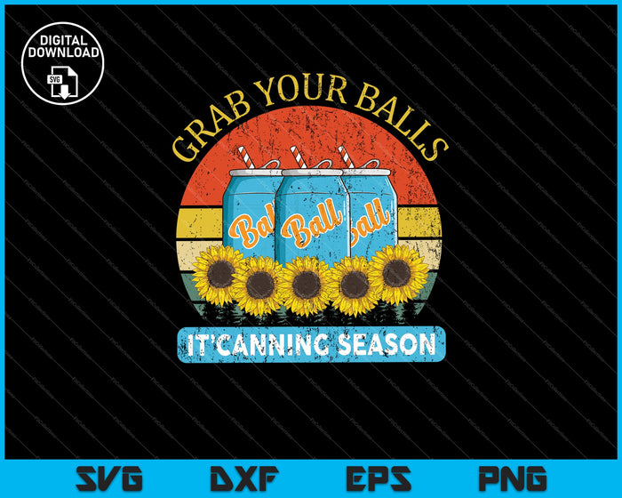 Grab Your Balls It's Canning Season Vintage Flowers SVG PNG Cutting Printable Files