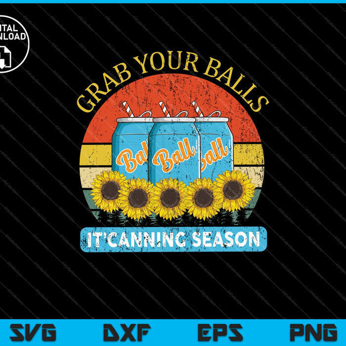 Grab Your Balls It's Canning Season Vintage Flowers SVG PNG Cutting Printable Files