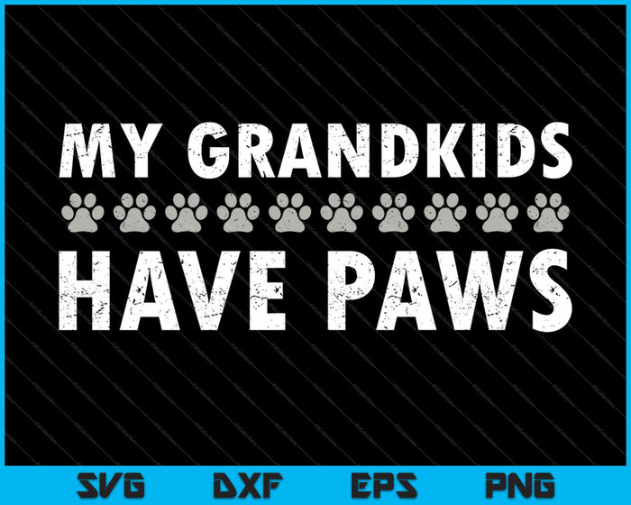 Grandkids Have Paws Funny Dog Cat Grandma Gift SVG PNG Cutting Printable Files