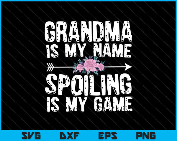 Oma Is mijn naam Verwennen Is mijn spel Shirt Moederdag SVG PNG snijden afdrukbare bestanden