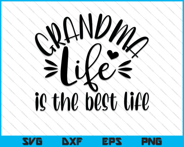 Het leven van oma is het beste leven SVG PNG snijden afdrukbare bestanden