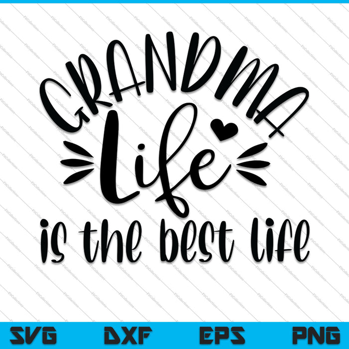 La vida de la abuela es la mejor vida SVG PNG cortando archivos imprimibles