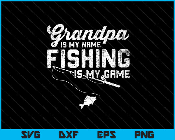 Abuelo es mi nombre pesca es mi juego Svg Cortar archivos imprimibles