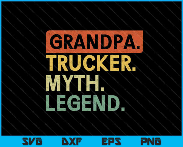 Grandpa Trucker Myth Legend SVG PNG Cutting Printable Files