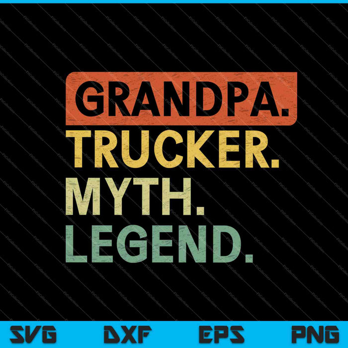 Abuelo Trucker Myth Legend SVG PNG Cortar archivos imprimibles