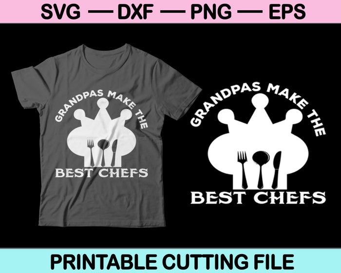 Grandpas Make The Best Chefs Svg Cutting Printable Files