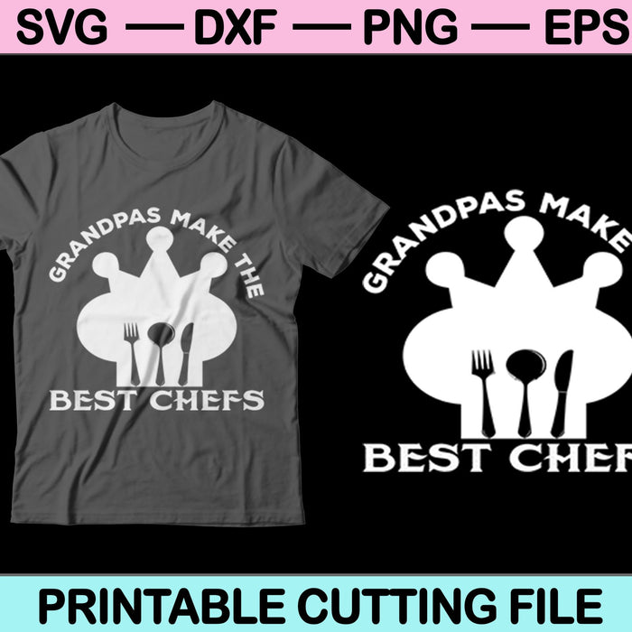 Grandpas Make The Best Chefs Svg Cutting Printable Files
