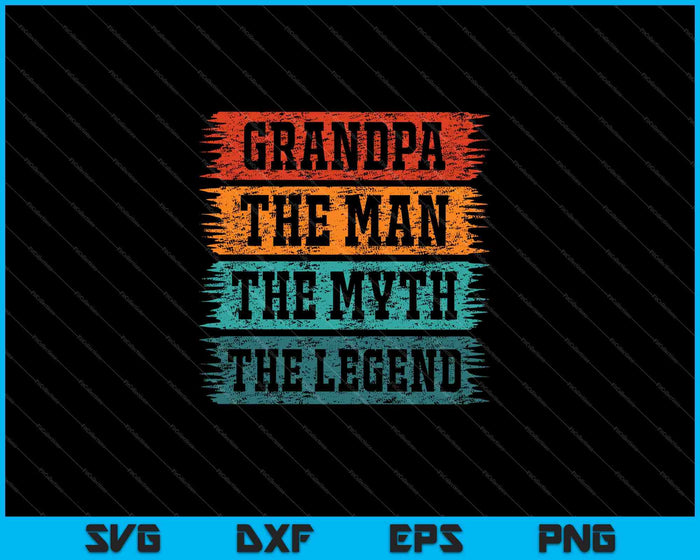 Grandpa The Man The Myth The Legend SVG PNG Cutting Printable Files