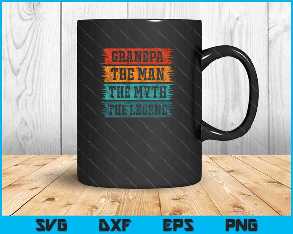 Grandpa The Man The Myth The Legend SVG PNG Cutting Printable Files