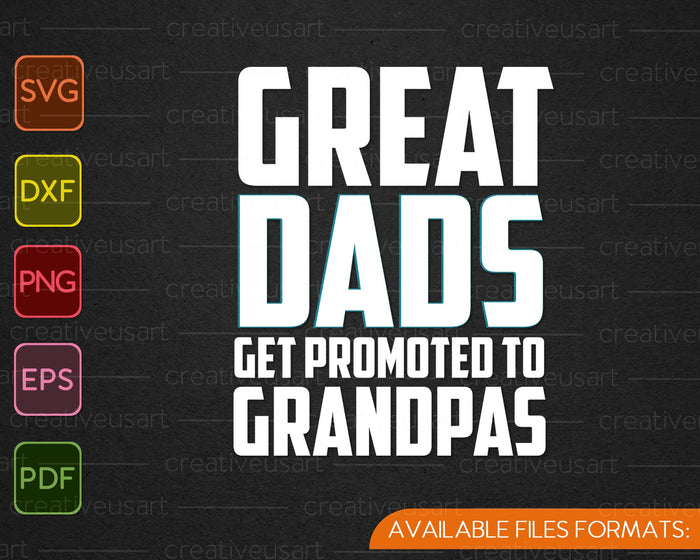 Great Dads Get Promoted To Grandpas SVG PNG Cutting Printable Files