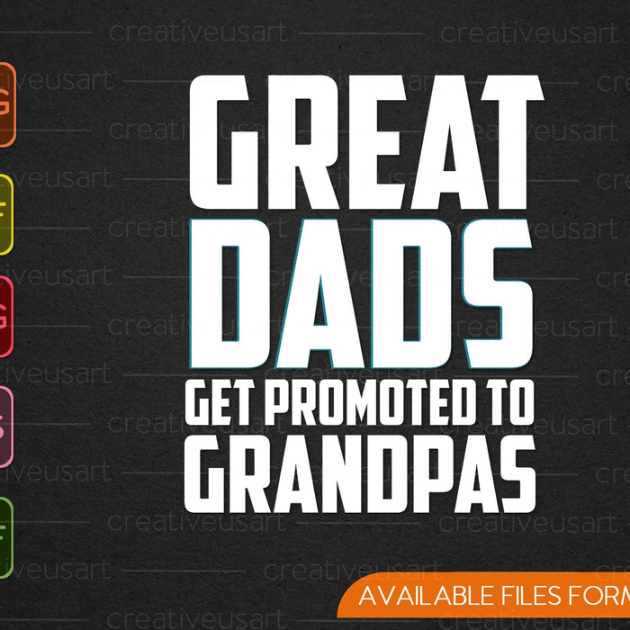 Great Dads Get Promoted To Grandpas SVG PNG Cutting Printable Files