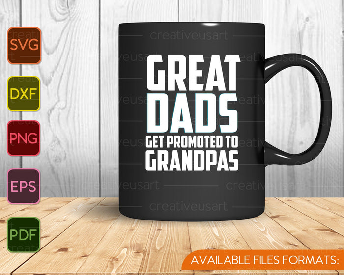 Great Dads Get Promoted To Grandpas SVG PNG Cutting Printable Files