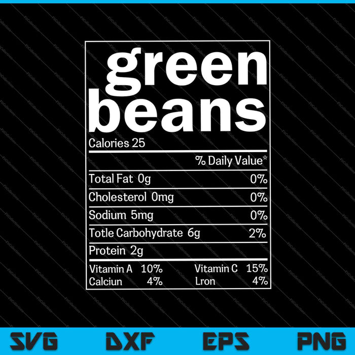 Green beans Nutrition Facts Funny Thanksgiving SVG PNG Cutting Printable Files